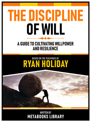 cover image of The Discipline of Will --Based On the Teachings of Ryan Holiday